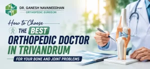 How to Choose the Best Orthopedic Doctor in Trivandrum